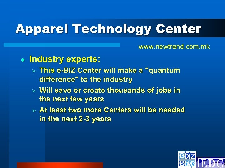 Apparel Technology Center www. newtrend. com. mk l Industry experts: Ø Ø Ø This