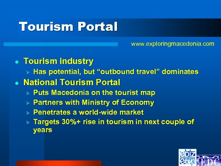 Tourism Portal www. exploringmacedonia. com l Tourism industry Ø l Has potential, but “outbound
