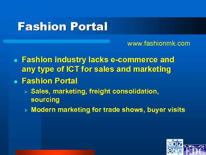 Fashion Portal www. fashionmk. com l l Fashion industry lacks e-commerce and any type