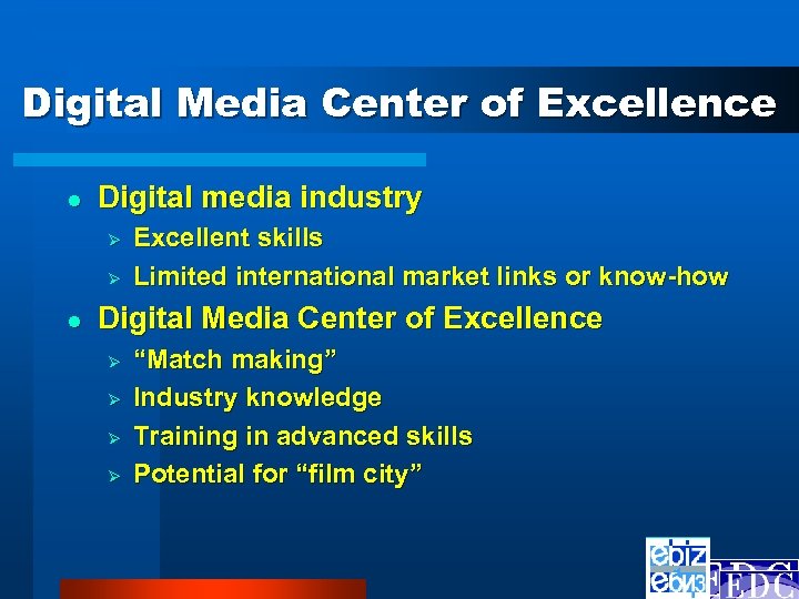 Digital Media Center of Excellence l Digital media industry Ø Ø l Excellent skills