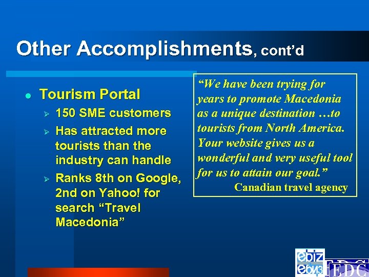 Other Accomplishments, cont’d l Tourism Portal Ø Ø Ø 150 SME customers Has attracted