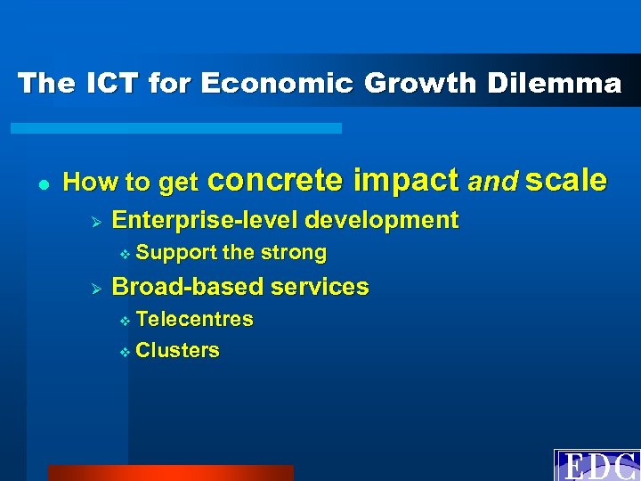 The ICT for Economic Growth Dilemma l How to get concrete impact and scale