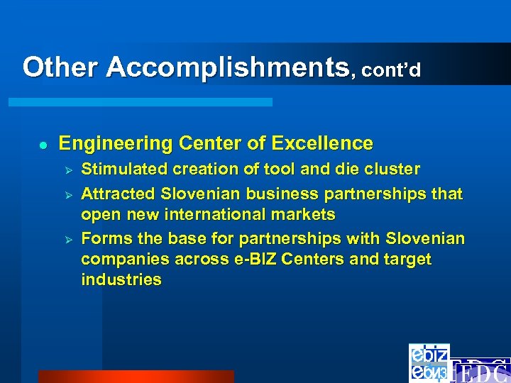 Other Accomplishments, cont’d l Engineering Center of Excellence Ø Ø Ø Stimulated creation of