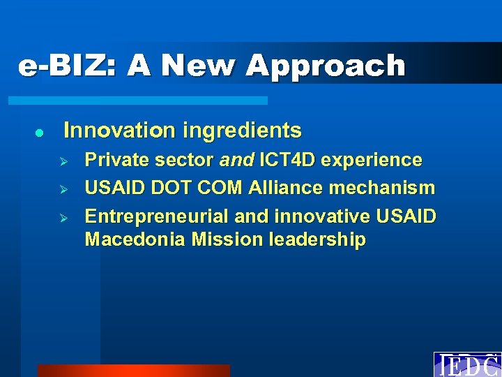 e-BIZ: A New Approach l Innovation ingredients Ø Ø Ø Private sector and ICT