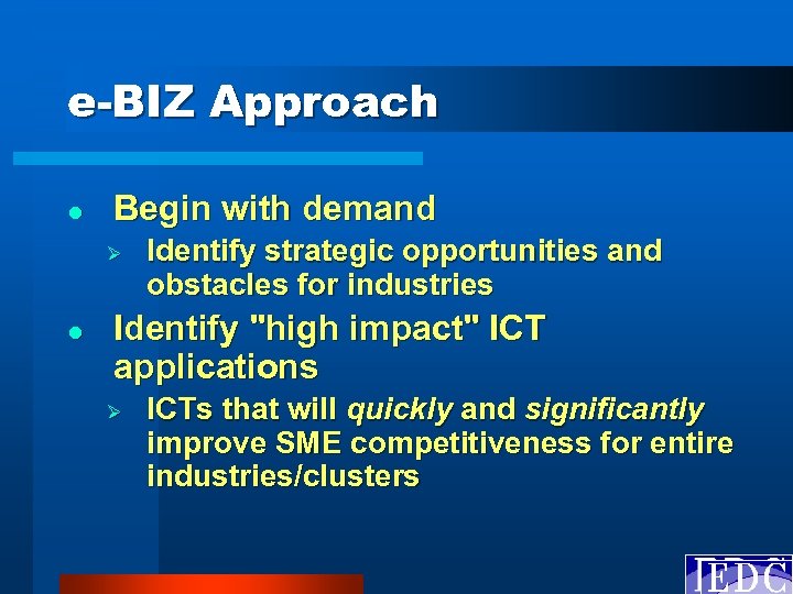 e-BIZ Approach l Begin with demand Ø l Identify strategic opportunities and obstacles for