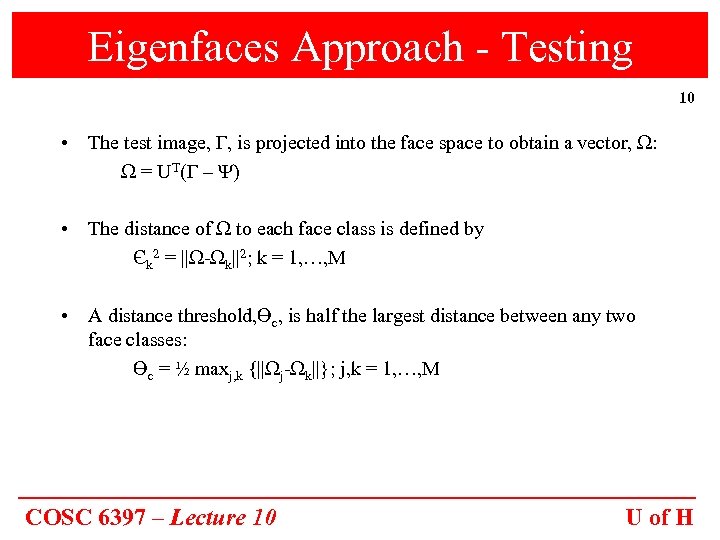 Eigenfaces Approach - Testing 10 • The test image, Γ, is projected into the