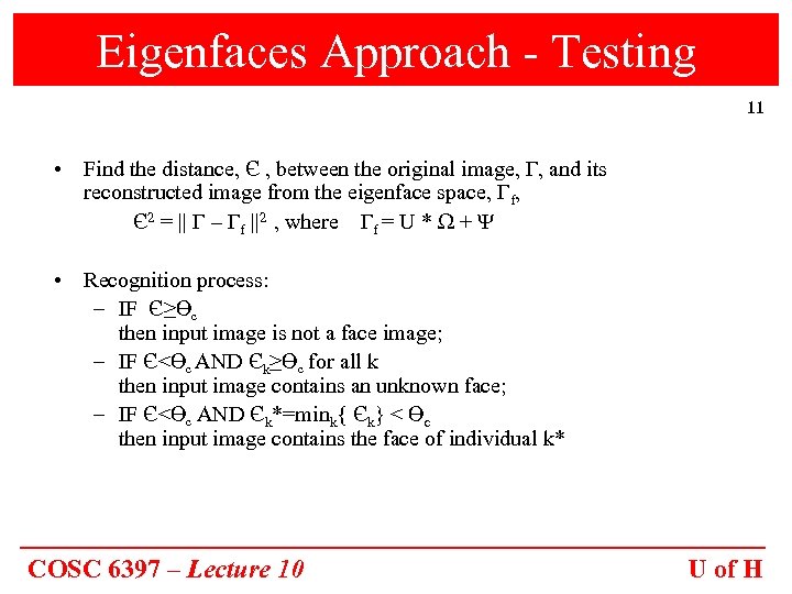 Eigenfaces Approach - Testing 11 • Find the distance, Є , between the original