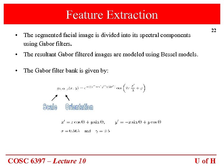 Feature Extraction 22 • The segmented facial image is divided into its spectral components