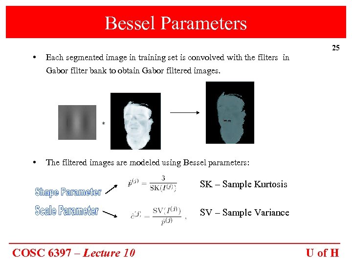 Bessel Parameters • 25 Each segmented image in training set is convolved with the