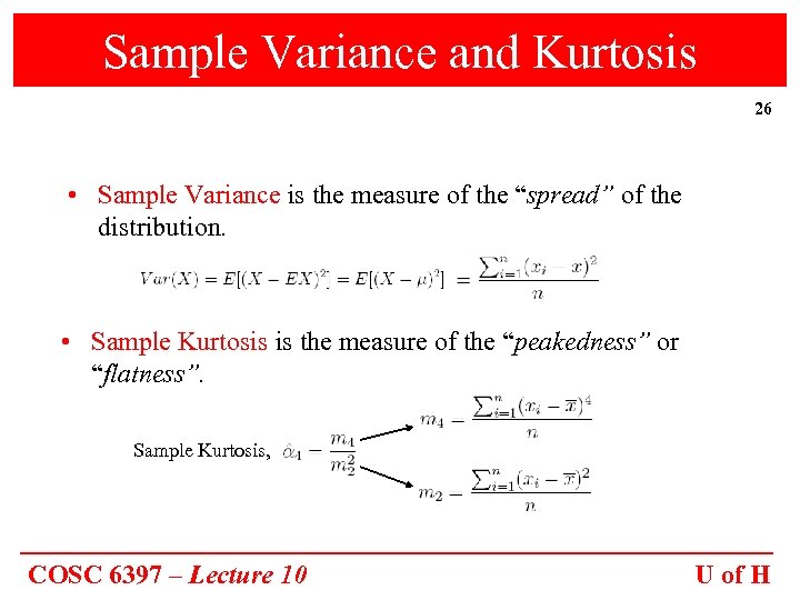 Sample Variance and Kurtosis 26 • Sample Variance is the measure of the “spread”