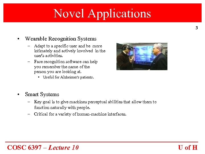 Novel Applications 3 • Wearable Recognition Systems – Adapt to a specific user and