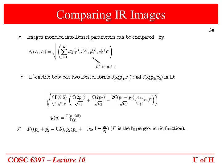 Comparing IR Images 30 • • Images modeled into Bessel parameters can be compared