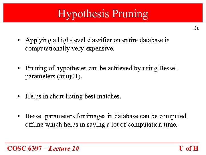 Hypothesis Pruning 31 • Applying a high-level classifier on entire database is computationally very