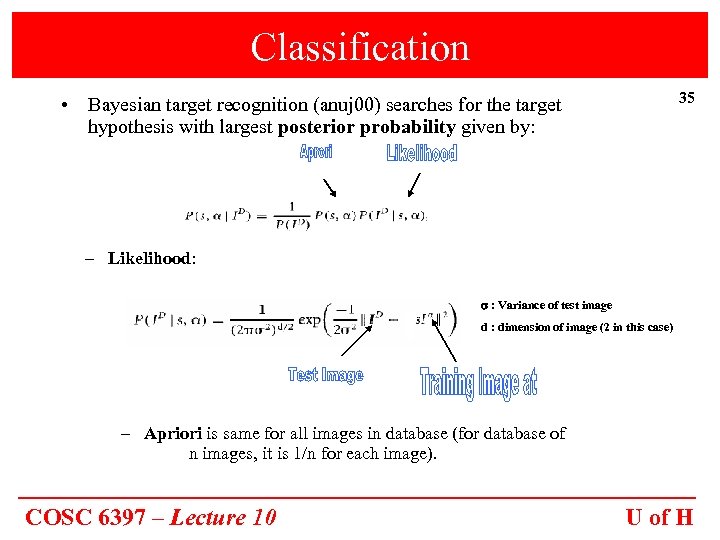 Classification 35 • Bayesian target recognition (anuj 00) searches for the target hypothesis with