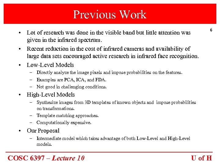 Previous Work • Lot of research was done in the visible band but little