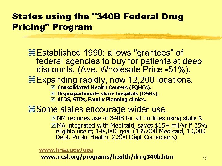 States using the "340 B Federal Drug Pricing" Program z Established 1990; allows "grantees"