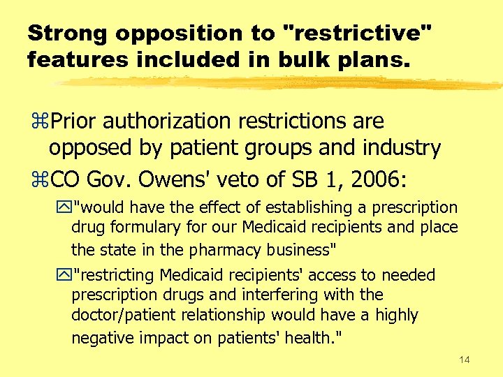 Strong opposition to "restrictive" features included in bulk plans. z. Prior authorization restrictions are