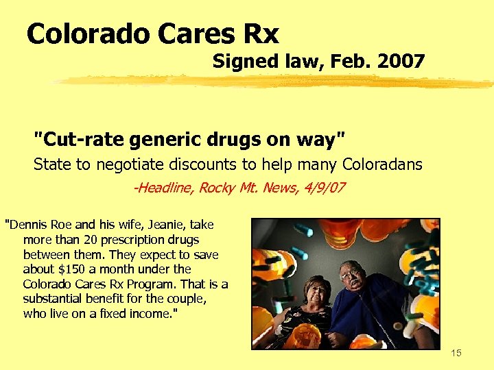 Colorado Cares Rx Signed law, Feb. 2007 "Cut-rate generic drugs on way" State to