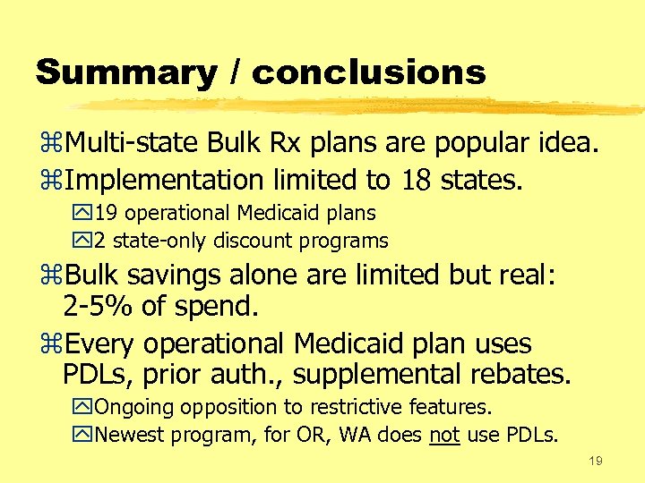 Summary / conclusions z. Multi-state Bulk Rx plans are popular idea. z. Implementation limited