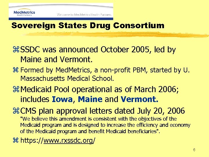 Sovereign States Drug Consortium z SSDC was announced October 2005, led by Maine and