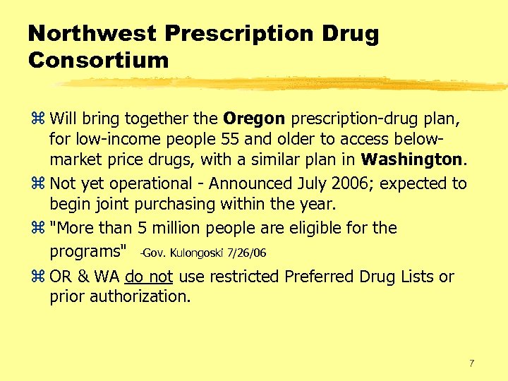 Northwest Prescription Drug Consortium z Will bring together the Oregon prescription-drug plan, for low-income