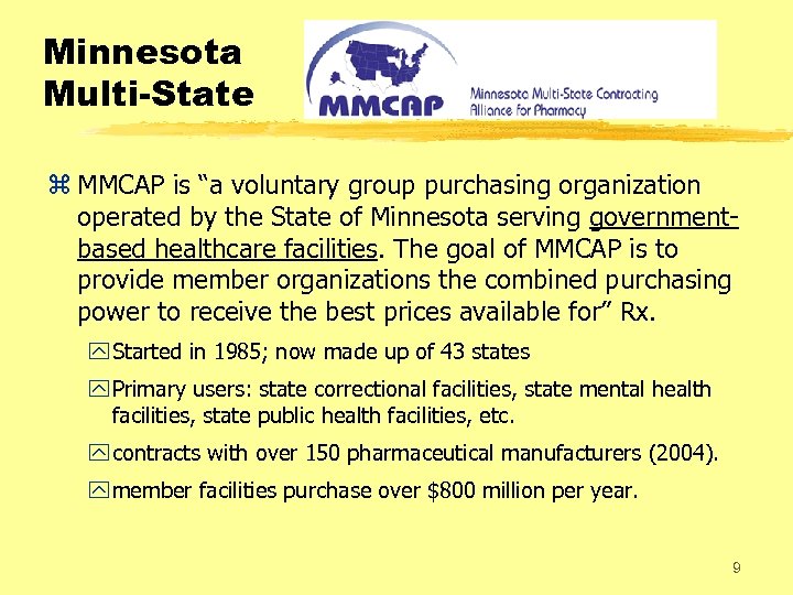 Minnesota Multi-State z MMCAP is “a voluntary group purchasing organization operated by the State