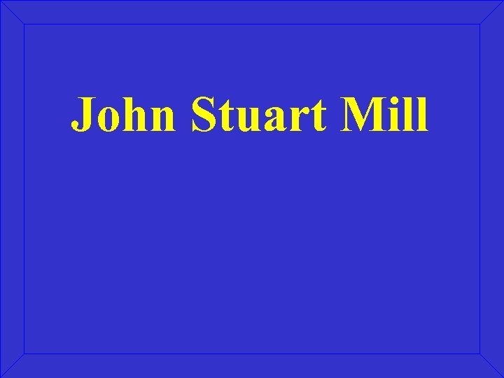 John Stuart Mill 