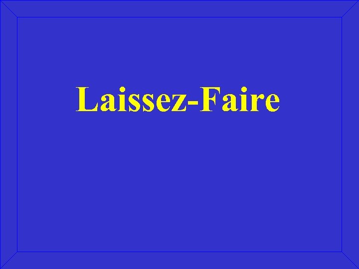 Laissez-Faire 