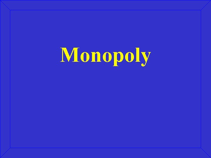 Monopoly 