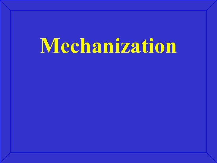Mechanization 