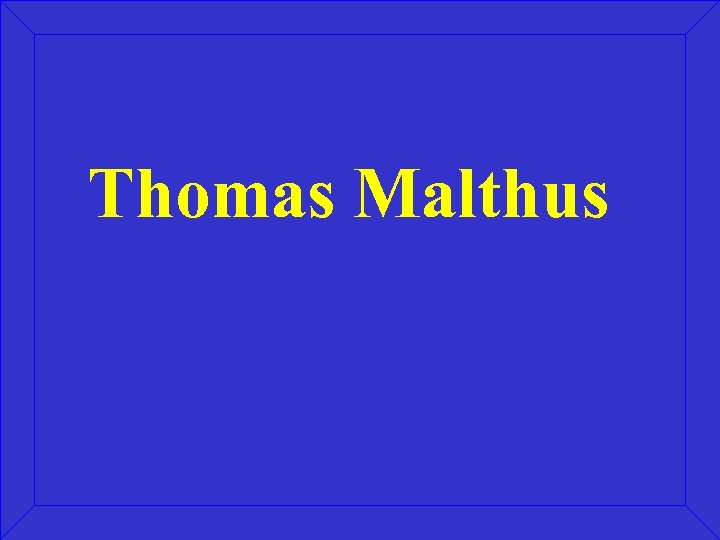 Thomas Malthus 