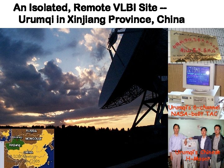 An Isolated, Remote VLBI Site -Urumqi in Xinjiang Province, China Urumqi’s 6 -channel NASA-built