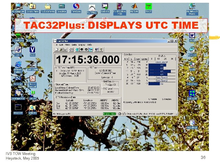 TAC 32 Plus: DISPLAYS UTC TIME IVS TOW Meeting Haystack, May 2005 36 