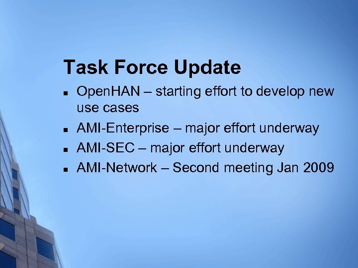Task Force Update n n Open. HAN – starting effort to develop new use