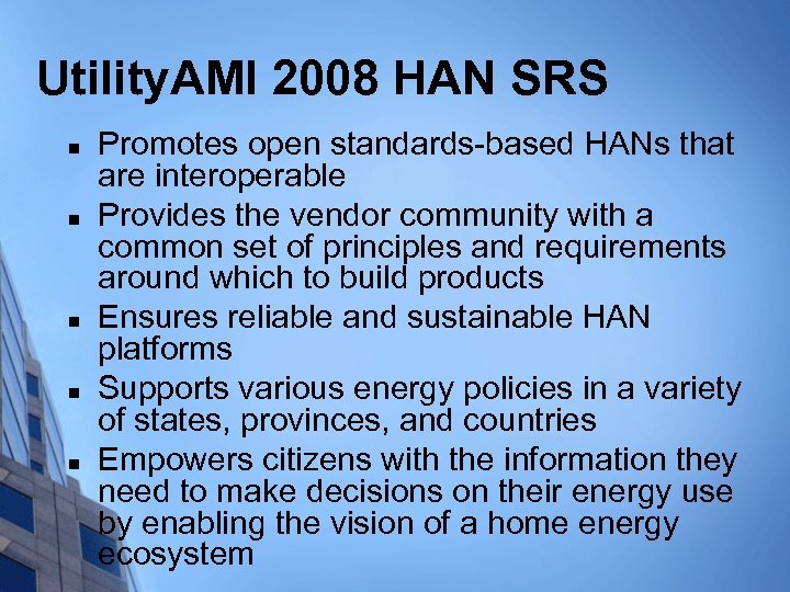 Utility. AMI 2008 HAN SRS n n n Promotes open standards-based HANs that are