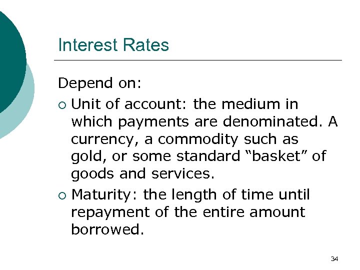 Interest Rates Depend on: ¡ Unit of account: the medium in which payments are