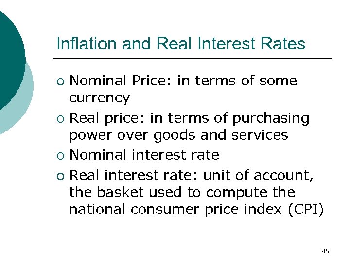 Inflation and Real Interest Rates Nominal Price: in terms of some currency ¡ Real