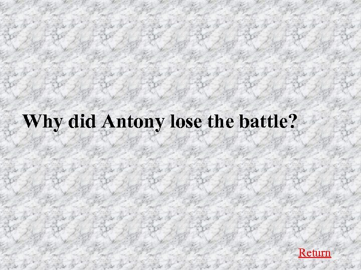 Why did Antony lose the battle? Return 