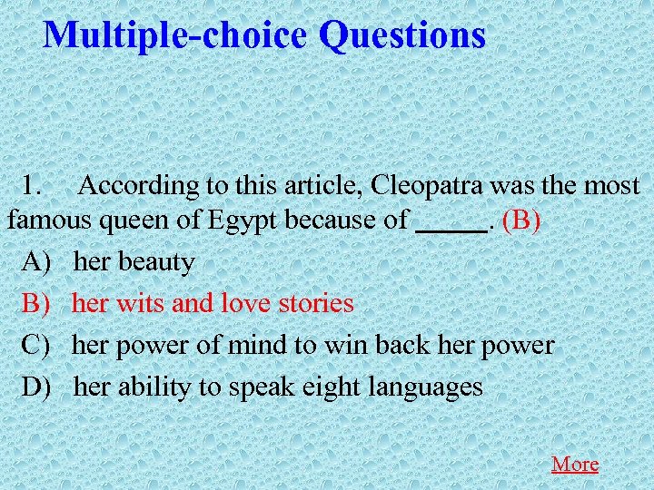 Multiple-choice Questions 1. According to this article, Cleopatra was the most famous queen of