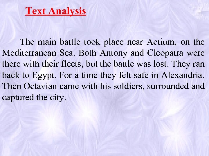 Text Analysis The main battle took place near Actium, on the Mediterranean Sea. Both