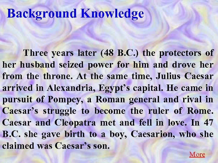Background Knowledge Three years later (48 B. C. ) the protectors of her husband