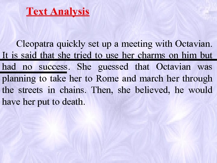 Text Analysis Cleopatra quickly set up a meeting with Octavian. It is said that