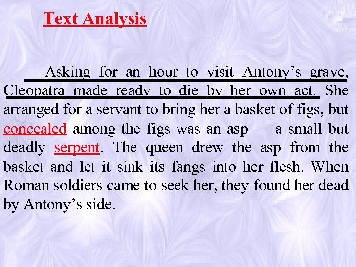 Text Analysis Asking for an hour to visit Antony’s grave, Cleopatra made ready to