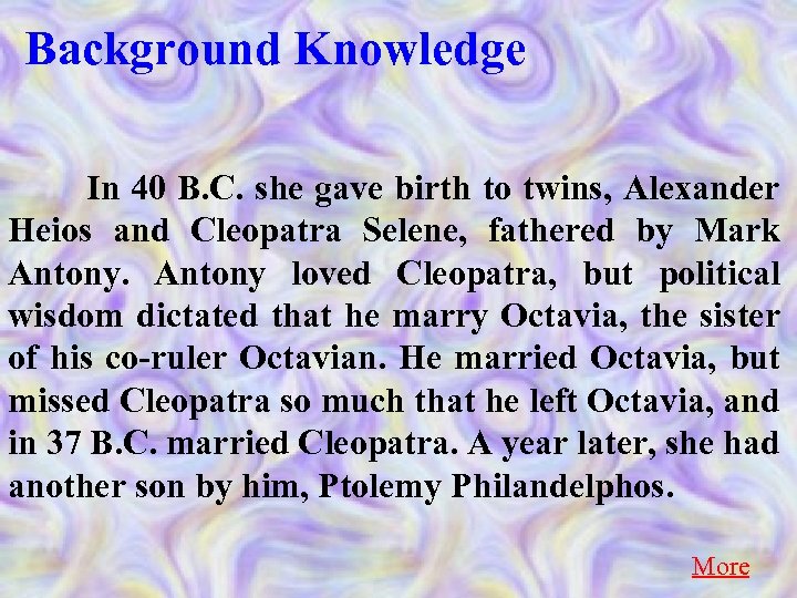 Background Knowledge In 40 B. C. she gave birth to twins, Alexander Heios and