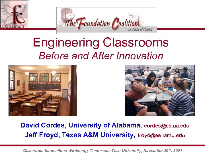 Engineering Classrooms Before and After Innovation David Cordes, University of Alabama, cordes@cs. ua. edu