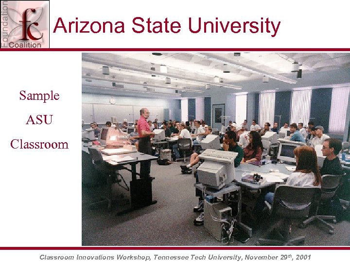 Arizona State University Sample ASU Classroom Innovations Workshop, Tennessee Tech University, November 29 th,