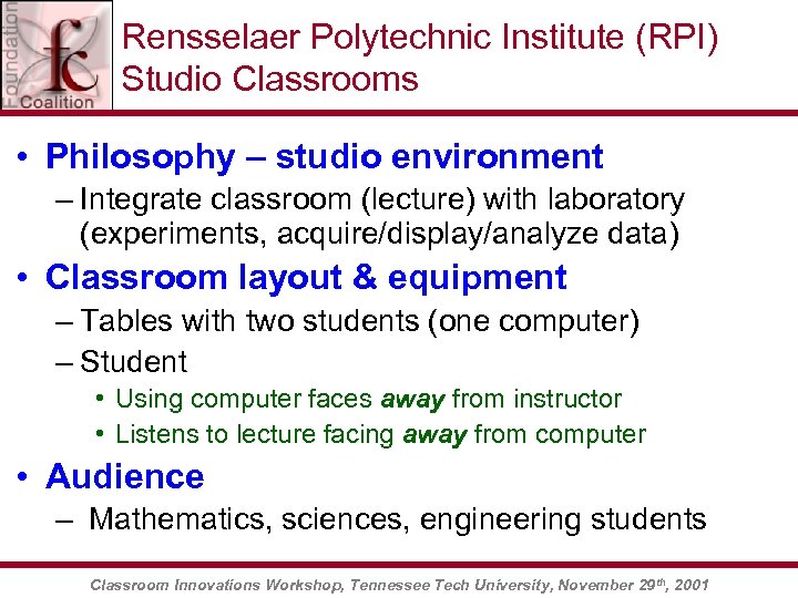 Rensselaer Polytechnic Institute (RPI) Studio Classrooms • Philosophy – studio environment – Integrate classroom