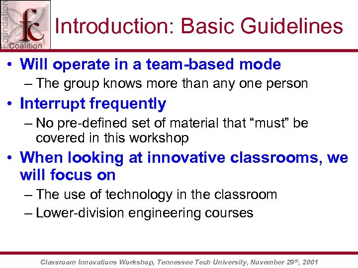 Introduction: Basic Guidelines • Will operate in a team-based mode – The group knows