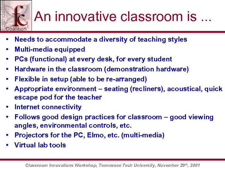 An innovative classroom is. . . • • • Needs to accommodate a diversity