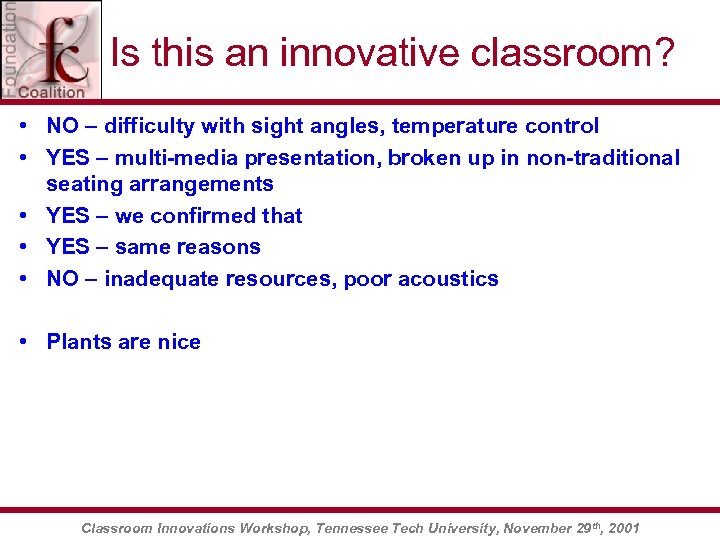 Is this an innovative classroom? • NO – difficulty with sight angles, temperature control